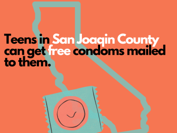 Icon of California, with a text message about condom access for teens in San Joaqin County