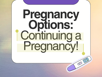 Colorful background, sign reads pregnancy options: continuing a pregnancy